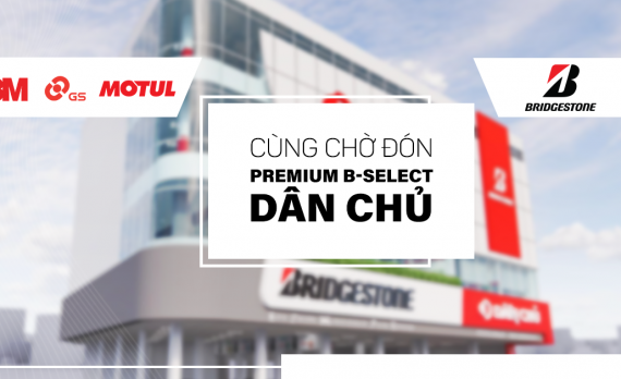 Cùng chờ đón sự ra mắt của Premium B-select Dân Chủ – Lần đầu tiên tại Việt Nam!