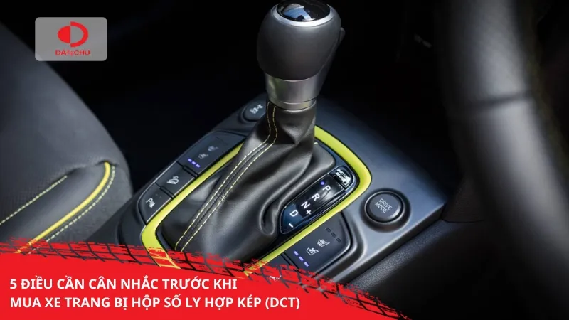 5 điều cần cân nhắc trước khi mua xe trang bị hộp số ly hợp kép (dct)