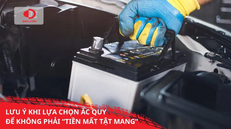 Lưu ý khi lựa chọn ắc quy để không phải “tiền mất tật mang”