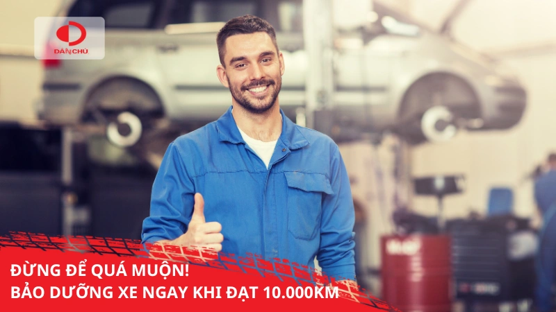 Đừng để quá muộn! Bảo dưỡng xe ngay khi đat 10.000 Km