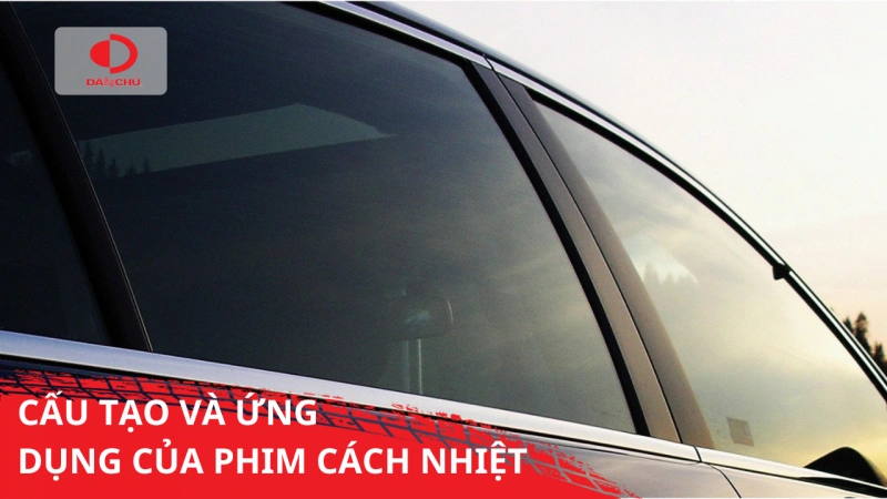 Cấu tạo và ứng dụng của phim cách nhiệt trên ô tô