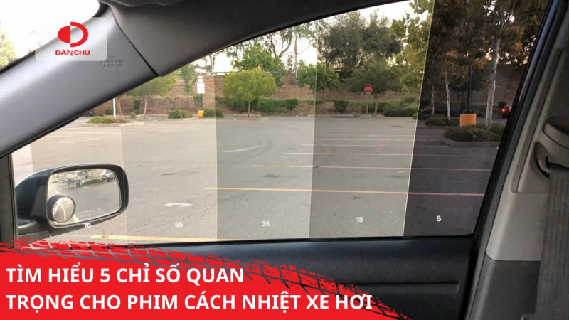 TÌM HIỂU VỀ 5 CHỈ SỐ QUAN TRỌNG CHO PHIM CÁCH NHIỆT XE HƠI
