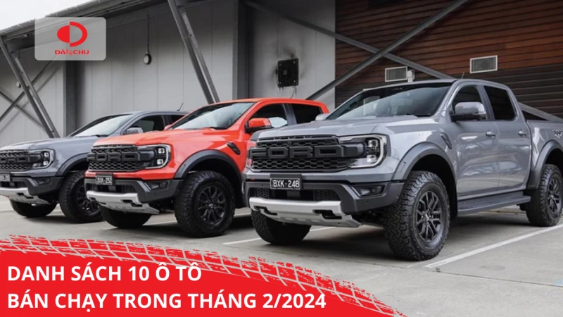 DANH SÁCH 10 Ô TÔ BÁN CHẠY TRONG THÁNG 2 NĂM 2024
