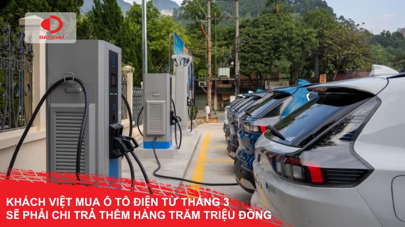 Khách Việt mua ô tô điện từ tháng 3/2025 sẽ phải chi thêm hàng trăm triệu đồng