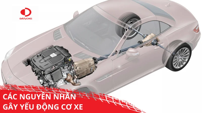 CÁC NGUYÊN NHÂN GÂY YẾU ĐỘNG CƠ XE Ô TÔ