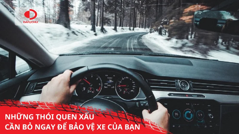 Những thói quen xấu cần bỏ ngay để bảo vệ xe của bạn