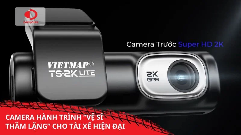 Camera hành trình “Vệ sĩ thầm lặng” cho tài xế hiện đại
