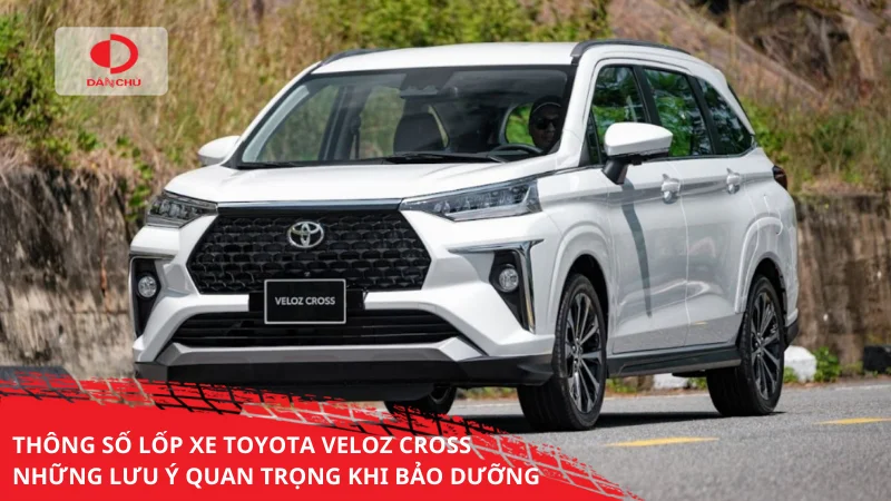 Thông số lốp xe Toyota Veloza Cross và những lưu ý quan trọng khi bảo dưỡng