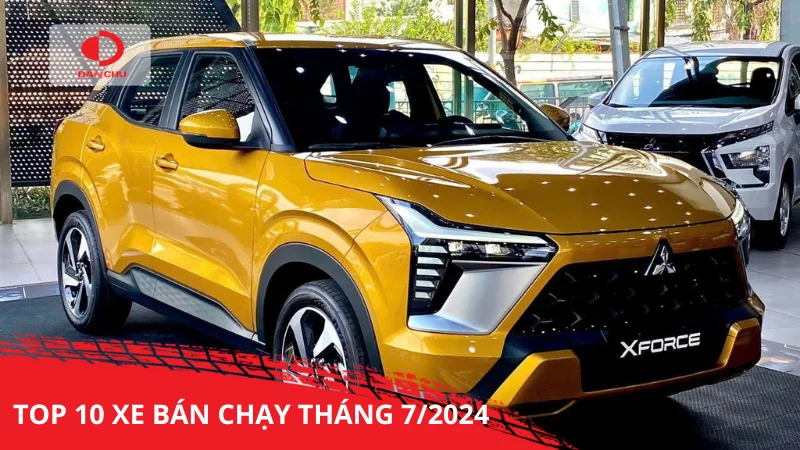 Top 10 xe bán chạy tháng 7/2024: mitsubishi xforce và toyota vios dẫn đầu thị trường