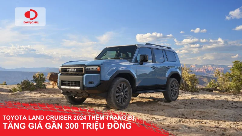 Toyota land cruiser 2024 thêm trang bị, tăng giá gần 300 triệu đồng