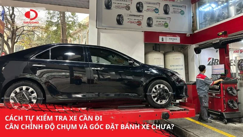 Cách tự kiểm tra xe cần đi cân chỉnh độ chụm và góc đặt bánh xe chưa?