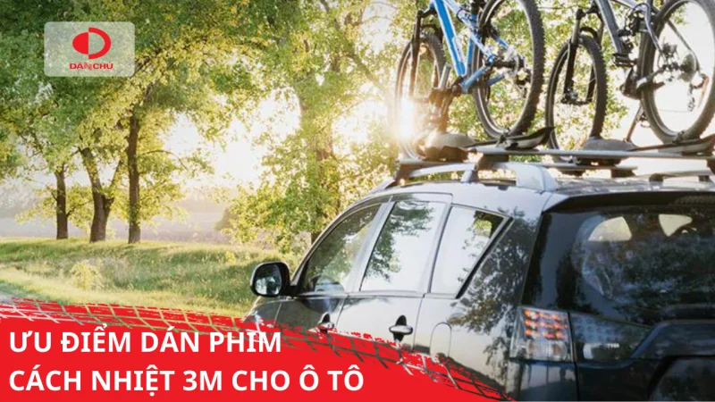 ƯU ĐIỂM DÁN PHIM CÁCH NHIỆT 3M CHO Ô TÔ